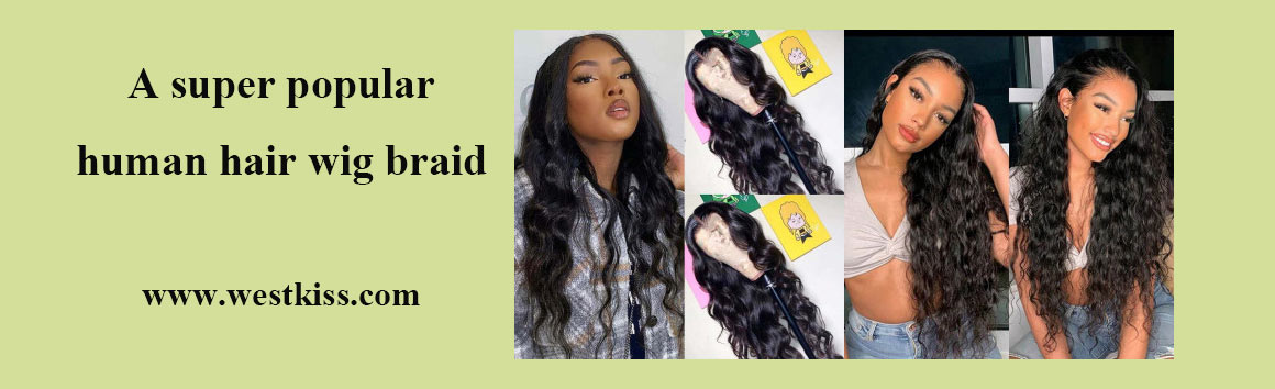 A super popular human hair wig braid