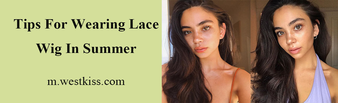 Are Lace Front Wigs Hot And Uncomfortable In Summer?