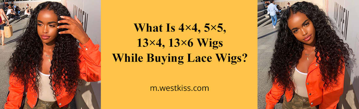 What Is 4×4, 5×5, 13×4, 13×6 Wigs While Buying Lace Wigs?