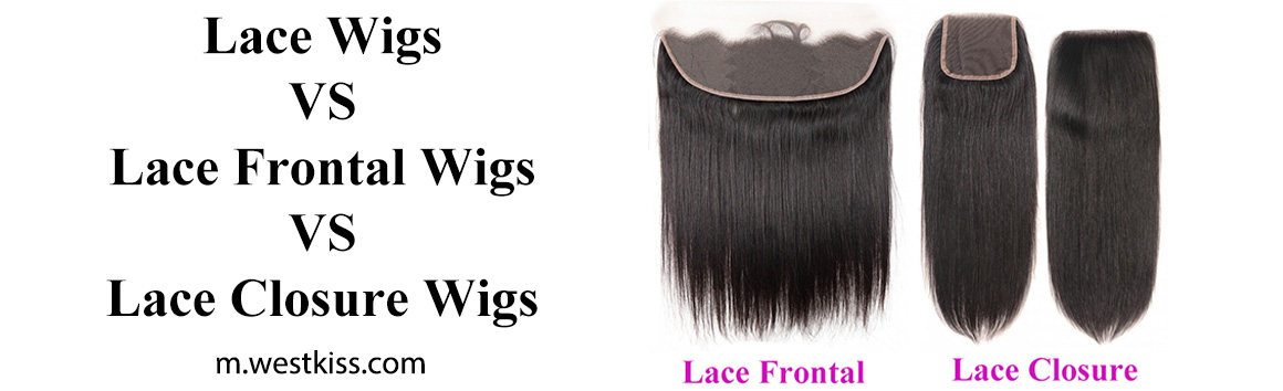 Lace Wigs VS Lace Frontal Wigs VS Lace Closure Wigs