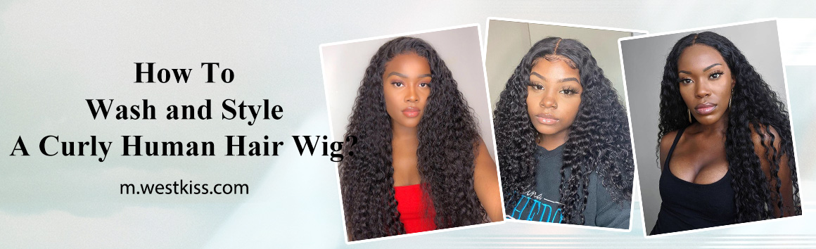 How To Wash and Style A Curly Human Hair Wig?