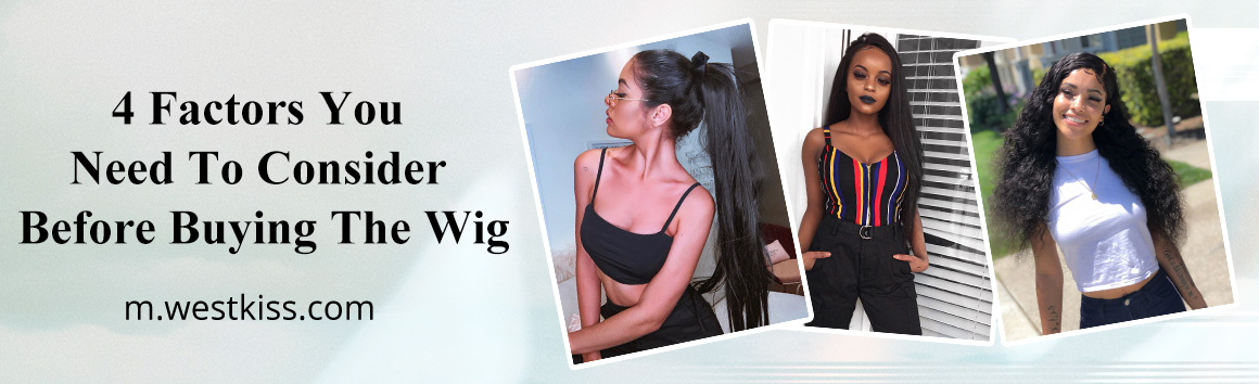 4 Factors You Need To Consider Before Buying The Wig