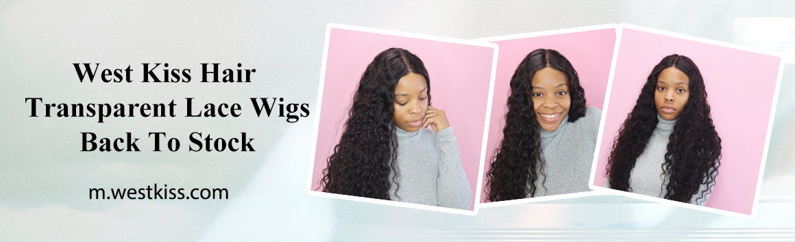 West Kiss Hair Transparent Lace Wigs Back To Stock