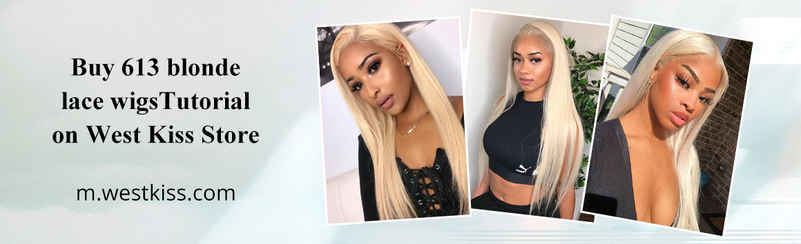 Buy 613 blonde lace wigs Tutorial on West Kiss Store