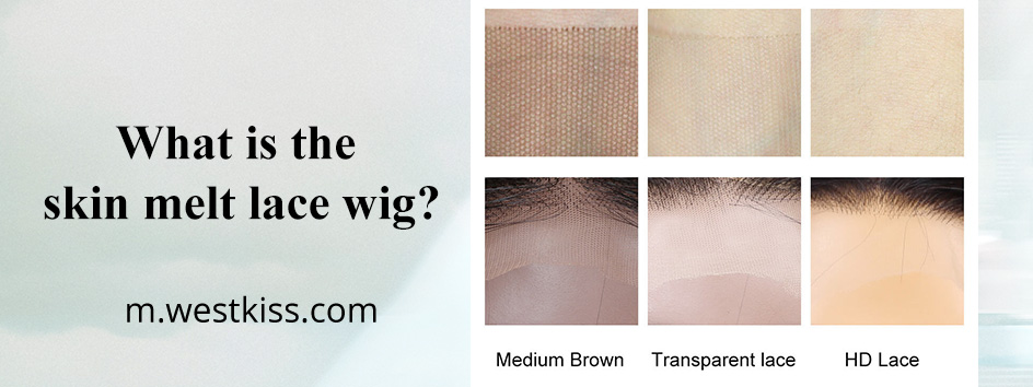 What is the skin melt lace wig?