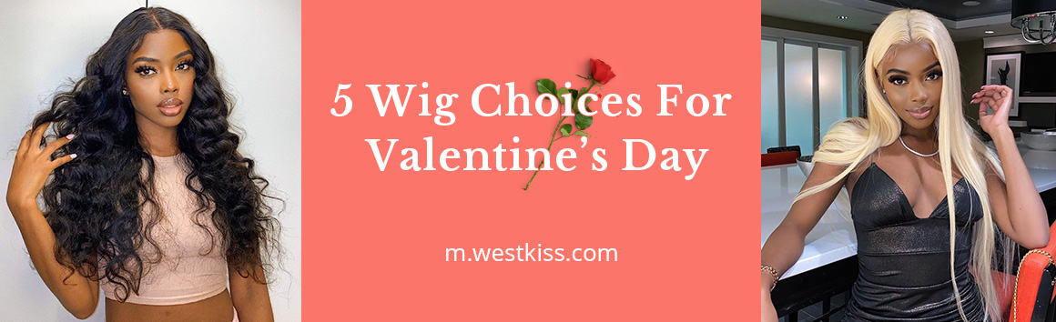 5 Wig Choices For Valentine's Day
