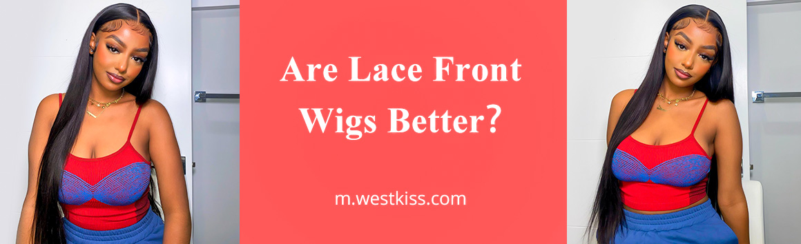 Are Lace Front Wigs Better