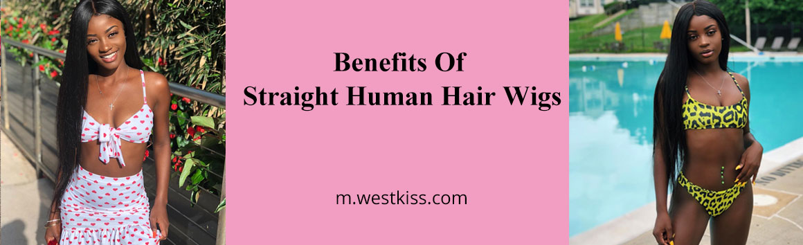 Benefits Of Straight Human Hair Wigs