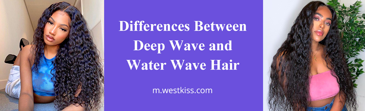 Differences Between Deep Wave and Water Wave Hair