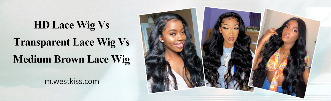 HD Lace Wig Vs Transparent Lace Wig Vs Medium Brown Lace Wig