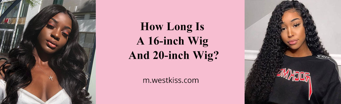 How Long Is A 16-inch Wig And 20-inch Wig