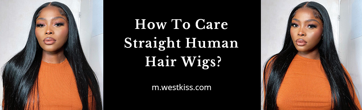 How To Care Straight Human Hair Wigs?