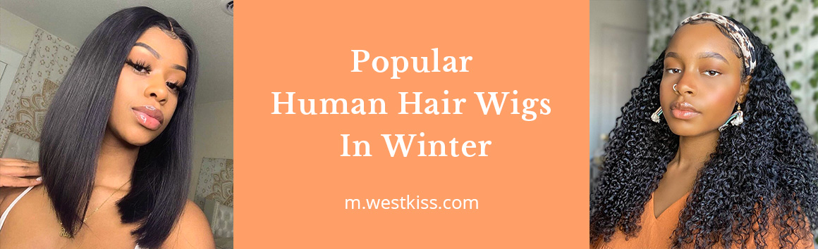 Popular Human Hair Wigs In Winter