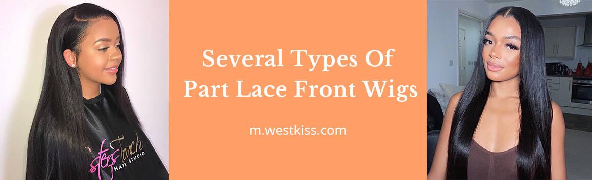 Several Types Of Part Lace Front Wigs
