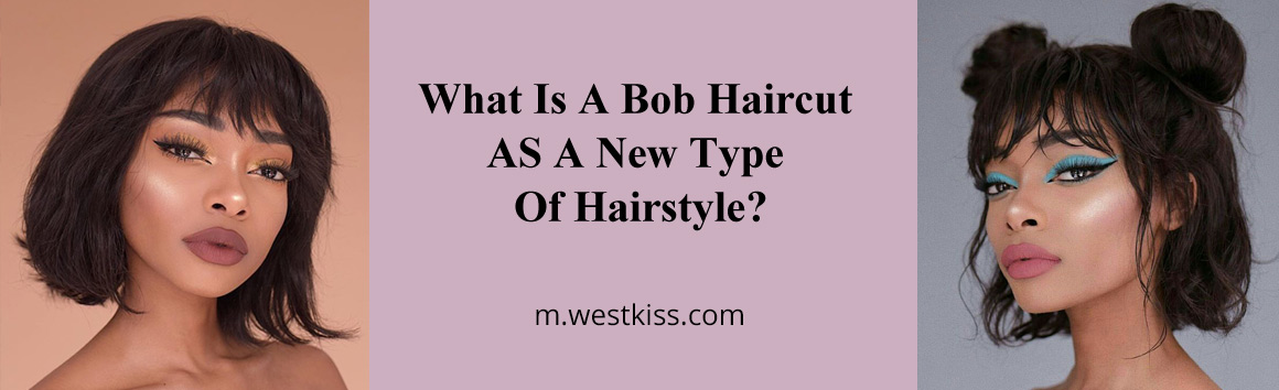 What Is A Bob Haircut As A New Type Of Hairstyle