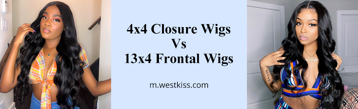 4x4 Closure Wigs Vs 13x4 Frontal Wigs West Kiss Hair 