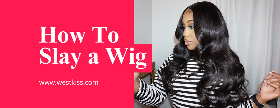 How To Slay a Wig -West Kiss Hair